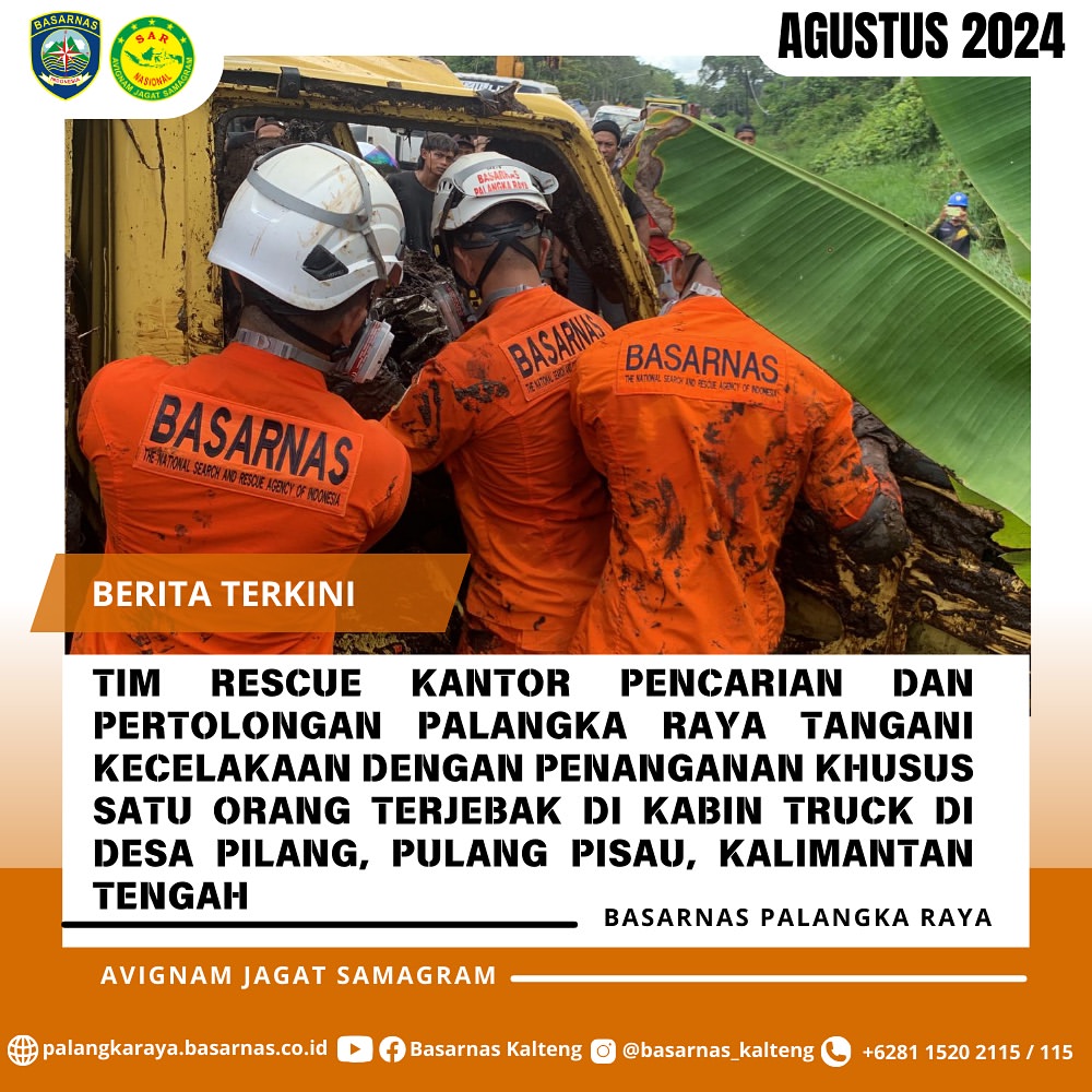 TIM RESCUE KANTOR PENCARIAN DAN PERTOLONGAN PALANGKA RAYA TANGANI KECELAKAAN DENGAN PENANGANAN KHUSUS SATU ORANG TERJEBAK DI KABIN TRUCK DI DESA PILANG, PULANG PISAU KALIMANTAN TENGAH