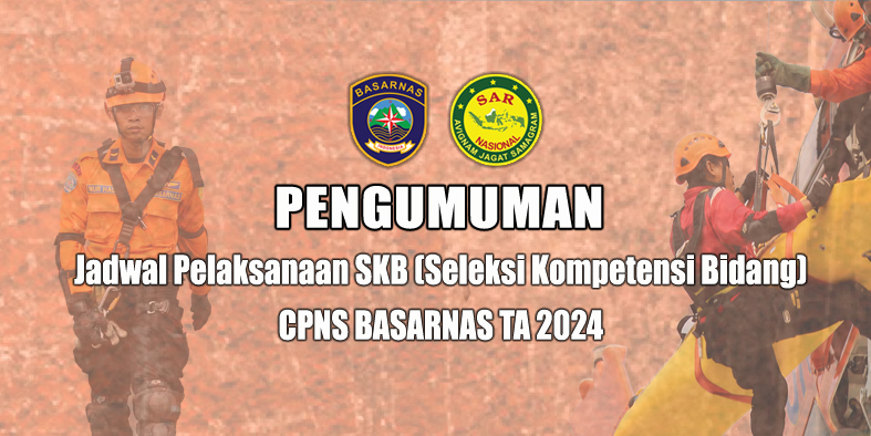 PENGUMUMAN JADWAL SKB CPNS BASARNAS TAHUN 2024